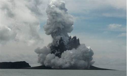 汤加海底火山再次大喷发_汤加海底火山再次